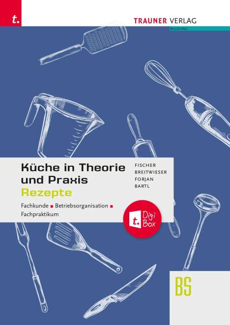 Peter Fischer: Küche in Theorie und Praxis - Fachkunde, Betriebsorganisation, Fachpraktikum + digitales Zusatzpaket, Buch