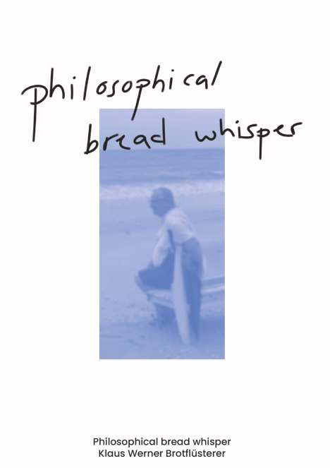 Klaus Werner Brotflüsterer: Philosophical bread whisper, Buch