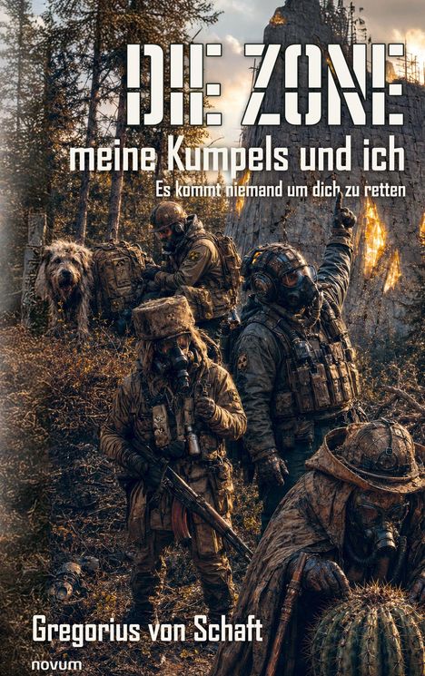 "Die Zone: meine Kumpels und ich. Es kommt niemand um dich zu retten. Gregorius von Schaft." Soldaten in Gasmasken im Wald.
