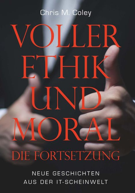 Titel: "VOLLER ETHIK UND MORAL - DIE FORTSETZUNG"; Autor: Chris M. Coley. Hintergrund: Zwei Daumen nach oben.