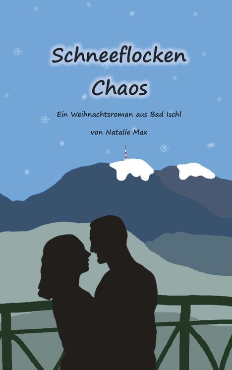 „Schneeflocken Chaos“, Weihnachtsroman aus Bad Ischl von Natalie Max. Silhouetten eines Paares vor Bergen und Schnee.