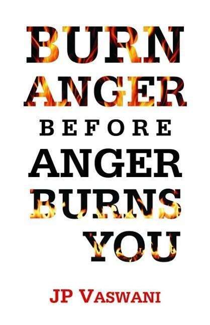 J. P. Vaswani: Burn Anger Before Anger Burns You, Buch