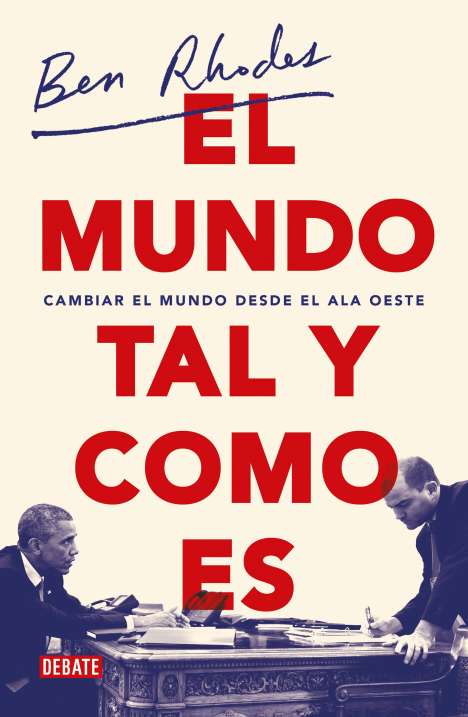 Ben Rhodes: El Mundo Tal Y Como Es / The World as It Is: A Memoir of the Obama White House, Buch
