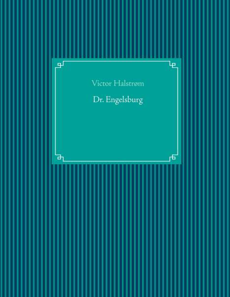 Victor Halstrøm: Dr. Engelsburg, Buch