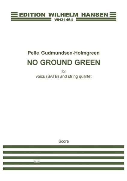 Pelle Gudmundsen-Holmgreen: No Ground Green (Score), Noten