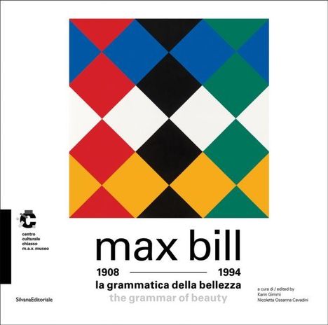 "max bill, 1908-1994, la grammatica della bellezza, the grammar of beauty." Geometrische Farbfelder; Logo links.