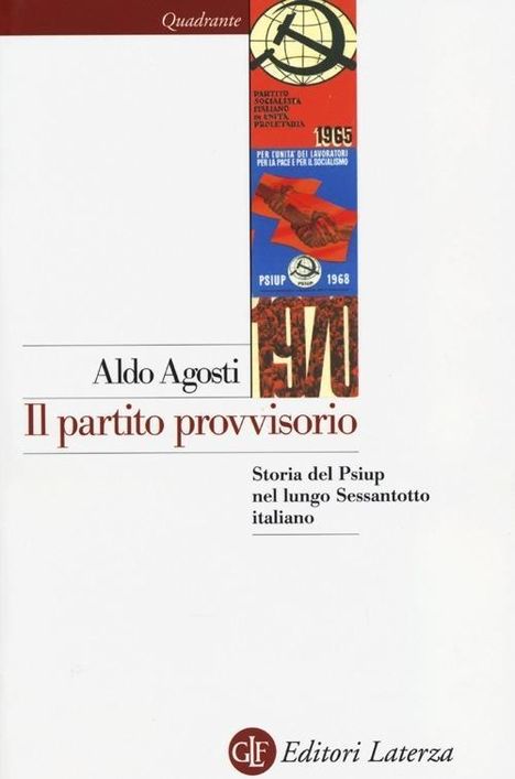 Aldo Agosti: Il partito provvisorio. Storia del Psiup nel lungo Sessantotto italiano, Buch