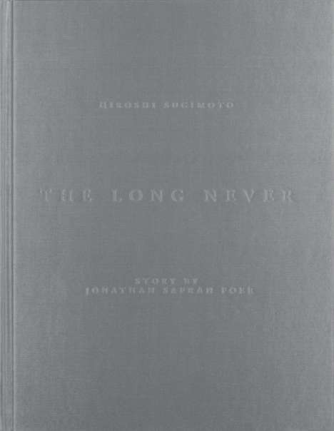 Hiroshi Sugimoto: The Long Never, Buch