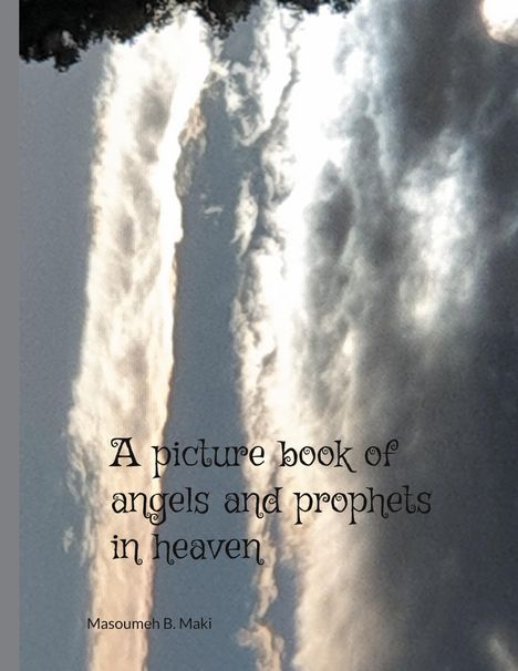 Masoumeh B. Maki: A picture book of Angels and Prophets in Heaven, Buch