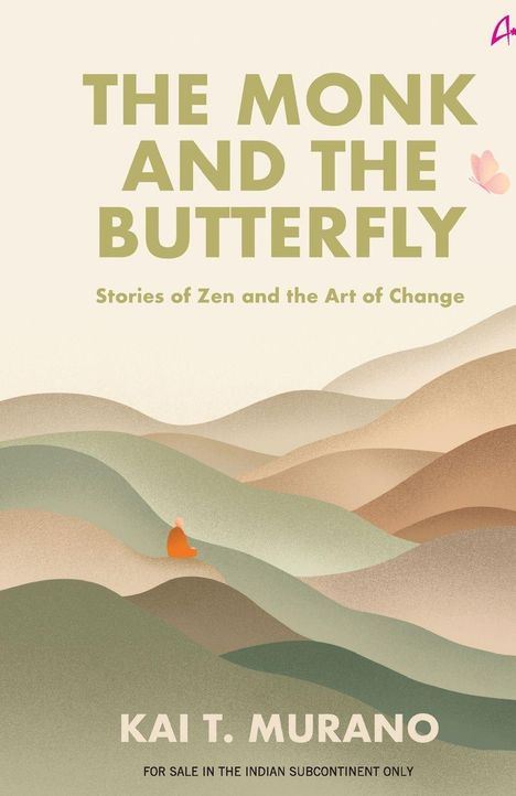 Text: "THE MONK AND THE BUTTERFLY", "Stories of Zen and the Art of Change", "Kai T. Murano", "FOR SALE IN THE INDIAN SUBCONTINENT ONLY". Illustration einer Landschaft mit Hügeln und Mönch.