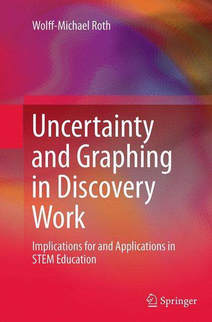 Wolff-Michael Roth: Uncertainty and Graphing in Discovery Work, Buch