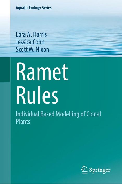 "Aquatic Ecology Series, Lora A. Harris, Jessica Cohn, Scott W. Nixon, Ramet Rules, Individual Based Modelling of Clonal Plants."