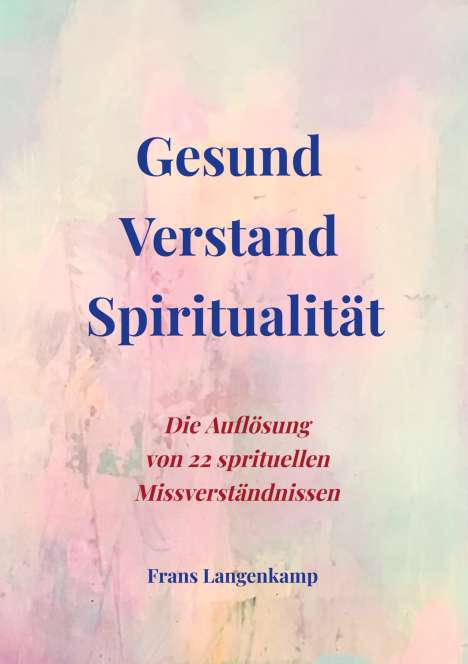 Drs. Frans Langenkamp: Gesund Verstand Spiritualität, Buch