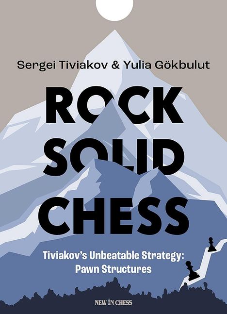 "Sergei Tiviakov & Yulia Gökbulut: ROCK SOLID CHESS. Tivikov's Unbeatable Strategy: Pawn Structures." Illustration von Bergen.