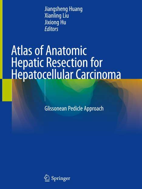 Atlas of Anatomic Hepatic Resection for Hepatocellular Carcinoma, Buch