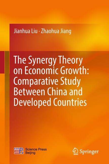 Zhaohua Jiang: The Synergy Theory on Economic Growth: Comparative Study Between China and Developed Countries, Buch