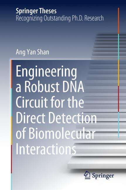Ang Yan Shan: Engineering a Robust DNA Circuit for the Direct Detection of Biomolecular Interactions, Buch