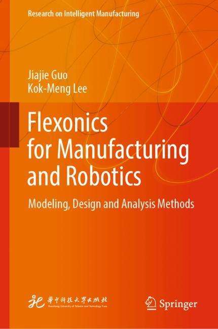 Kok-Meng Lee: Flexonics for Manufacturing and Robotics, Buch