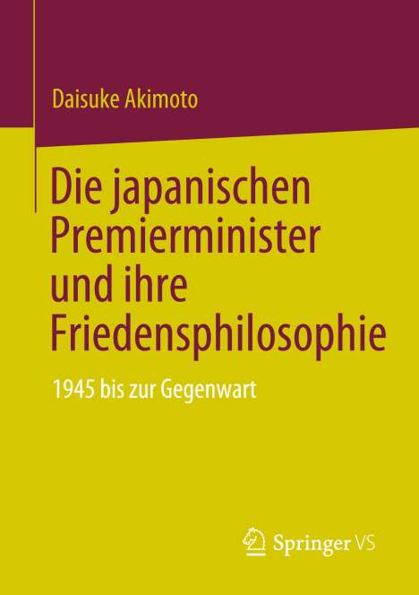 Daisuke Akimoto: Die japanischen Premierminister und ihre Friedensphilosophie, Buch