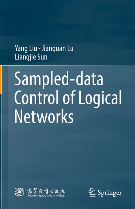 „Sampled-data Control of Logical Networks“ von Yang Liu, Jianquan Lu, Liangjie Sun. Zwei Verlagslogos unten.