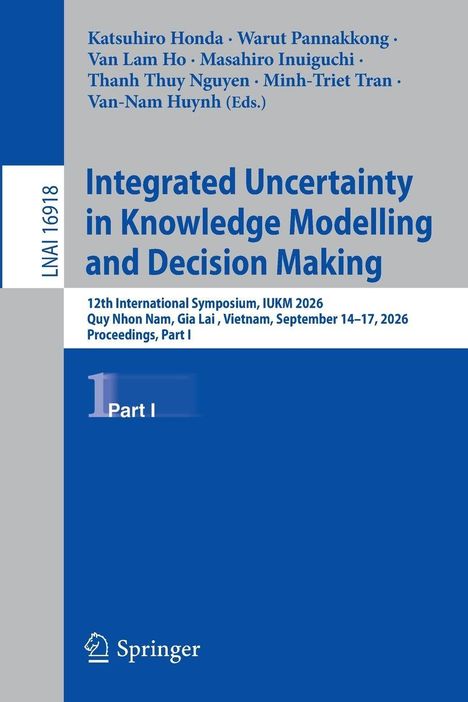 Titel: "Integrated Uncertainty in Knowledge Modelling and Decision Making". Autoren: Katsuhiro Honda, Warut Pannakkong.