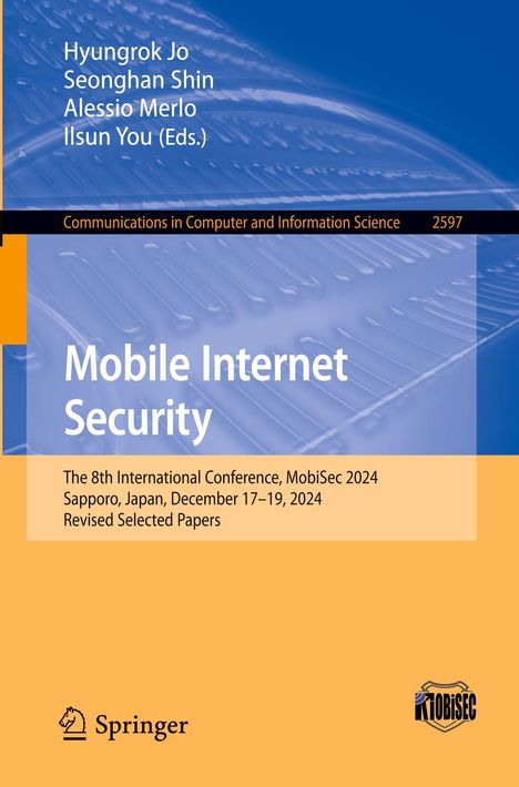 Titel: Mobile Internet Security. MobiSec 2024, Sapporo, Japan. Herausgeber: Hyungrok Jo, Seonghan Shin, Alessio Merlo, Ilsun You. Springer-Logo unten.