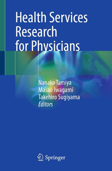 "Health Services Research for Physicians", Nanako Tamiya, Masao Iwagami, Takehiro Sugiyama. Abstraktes, blaues Cover, Springer-Logo.