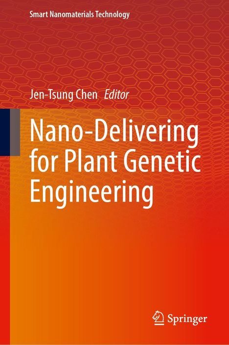 „Smart Nanomaterials Technology“, „Jen-Tsung Chen Editor“, „Nano-Delivering for Plant Genetic Engineering“. Oranger Hintergrund.