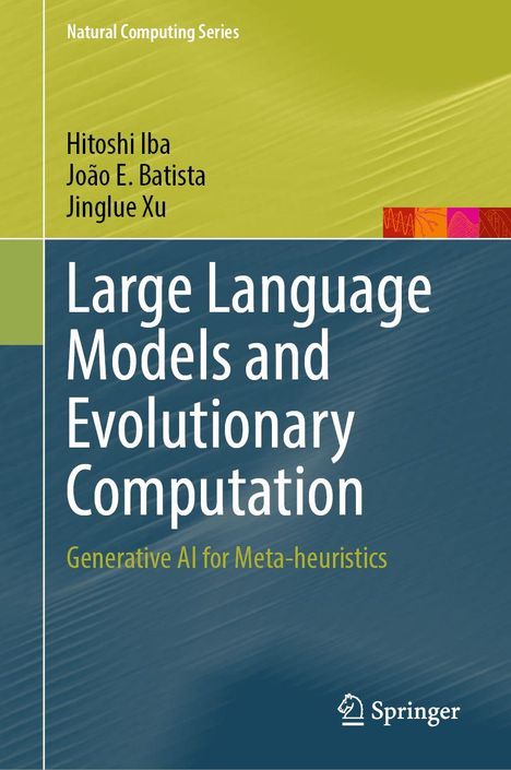 Titel: Large Language Models and Evolutionary Computation. Autoren: Hitoshi Iba, João E. Batista, Jinglue Xu. Springer-Logo.