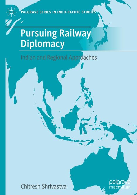 „Pursuing Railway Diplomacy: Indian and Regional Approaches“. Karte von Indien und Südostasien, blauer Hintergrund.