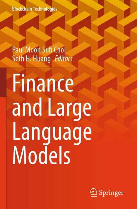 "Finance and Large Language Models", Herausgeber: Paul Moon Sub Choi, Seth H. Huang, unter orange-roter Muster.