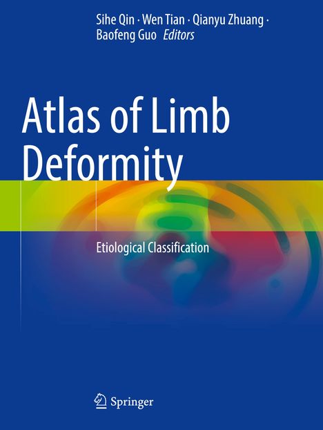 "Atlas of Limb Deformity: Etiological Classification" von Sihe Qin, Wen Tian, Qianyu Zhuang, Baofeng Guo. Blaues Cover, Logo.