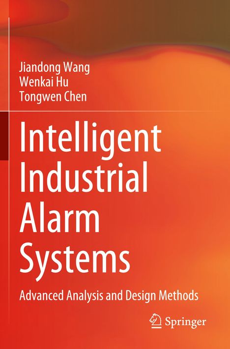 "Intelligent Industrial Alarm Systems: Advanced Analysis and Design Methods" von Jiandong Wang, Wenkai Hu, Tongwen Chen. Orange-rote Farbverläufe.
