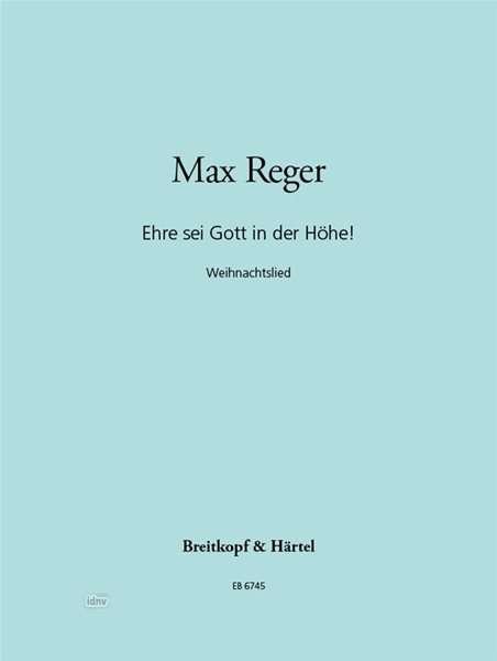 Max Reger: Reger, Max          :Ehre sei Gott in der Höhe, Noten