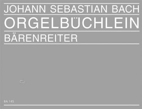 Orgelbüchlein mit vorangestellten vierstimmigen Choralsätzen, Orgel, Noten