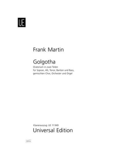 Frank Martin: Golgotha für 5 Vokalsolisten, gemischten Chor (SATB), Orgel und Orchester (1945/1948), Noten