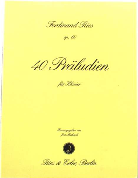 Ferdinand Ries: Ries,F.             :Vierzig Präludien op.60 /KLAV, Noten