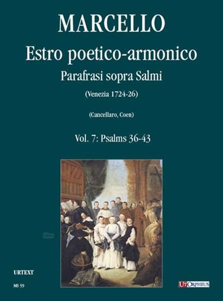 Benedetto Marcello: Estro poetico-armonico. Parafrasi sopra Salmi (Venezia 1724-26) - Vol. 7: Psalms 36-43 (Salmo XXXVI (Noli aemulari in malignantibus)/ Salmo XXXVII (Domine, ne in furore tuo arguas me)/ Salmo XXXVIII (Dixi, Custodiam vias meas)/ Salmo XXXIX (Expectans expectavi Dominum)/ Salmo XL (Beatus qui intelli), Noten