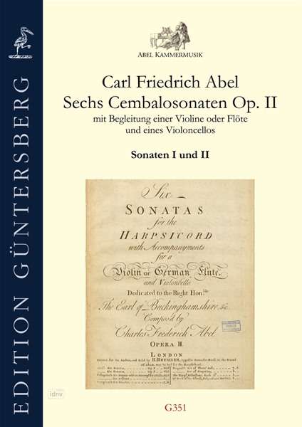 Carl Friedrich Abel: Sechs Cembalosonaten Op. II mit Begleitung einer Violine/Flöte und eines Violoncellos op. 2,1 und 2,2 (London 1760), Noten