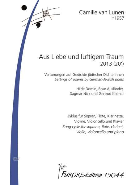 Camilla van Lunen: Aus Liebe und luftigem Traum. Lieder auf Gedichte jüdischer Dichterinnen Aus Liebe und luftigem Traum für Sopran und Kammerensemble (2009), Noten
