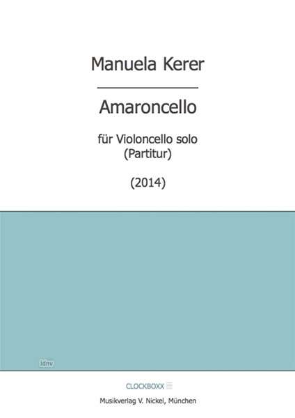 Manuela Kerer: Amaroncello für Violoncello Solo, Noten