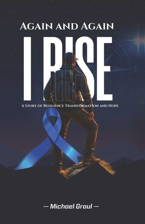 „AGAIN AND AGAIN I RISE“ ist groß geschrieben. Darunter ein blauer Schleifenband, dahinter ein kletternder Mann.