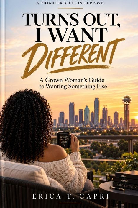 "Turns Out, I Want Different" geschrieben von Erica T. Capri. Frau sitzt mit Tasse, Skyline von Stadt im Sonnenuntergang.