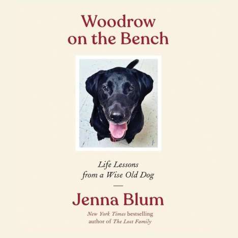 Jenna Blum: Woodrow on the Bench: Life Lessons from a Wise Old Dog, MP3-CD