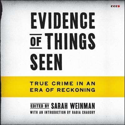 Sarah Weinman: Evidence of Things Seen: True Crime in an Era of Reckoning, MP3-CD