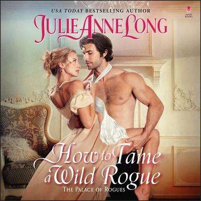 Julie Anne Long: How to Tame a Wild Rogue: The Palace of Rogues, MP3-CD