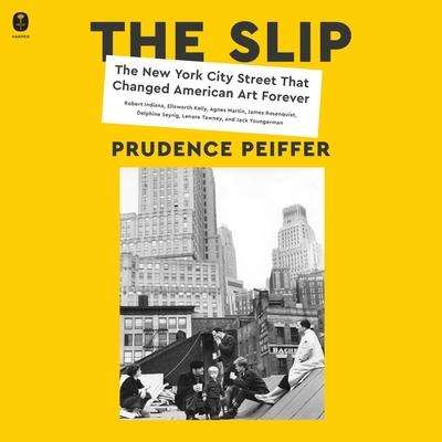 Prudence Peiffer: The Slip: The New York City Street That Changed American Art Forever, MP3-CD