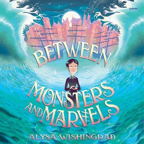 Alysa Wishingrad: Between Monsters and Marvels, MP3-CD