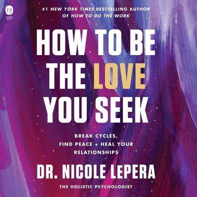 Nicole Lepera: How to Be the Love You Seek, MP3-CD