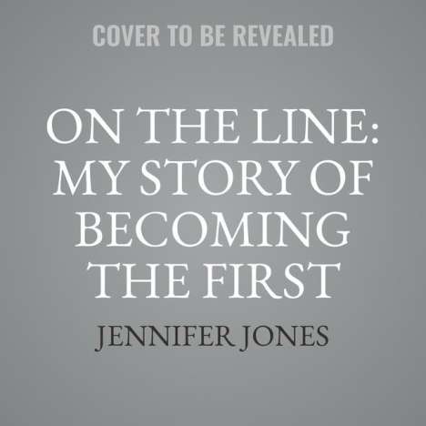 Jennifer Jones: On the Line: My Story of Becoming the First African American Rockette, MP3-CD